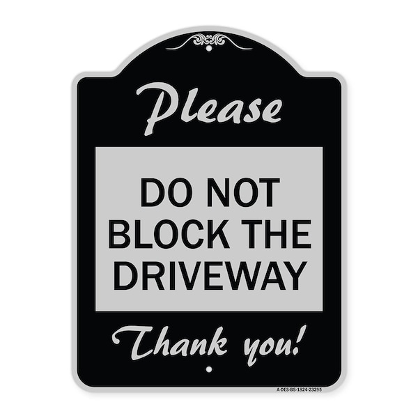 Please Do Not Block Driveway Thank You! Heavy-Gauge Aluminum Sign, 24" x 18", BS-1824-23295